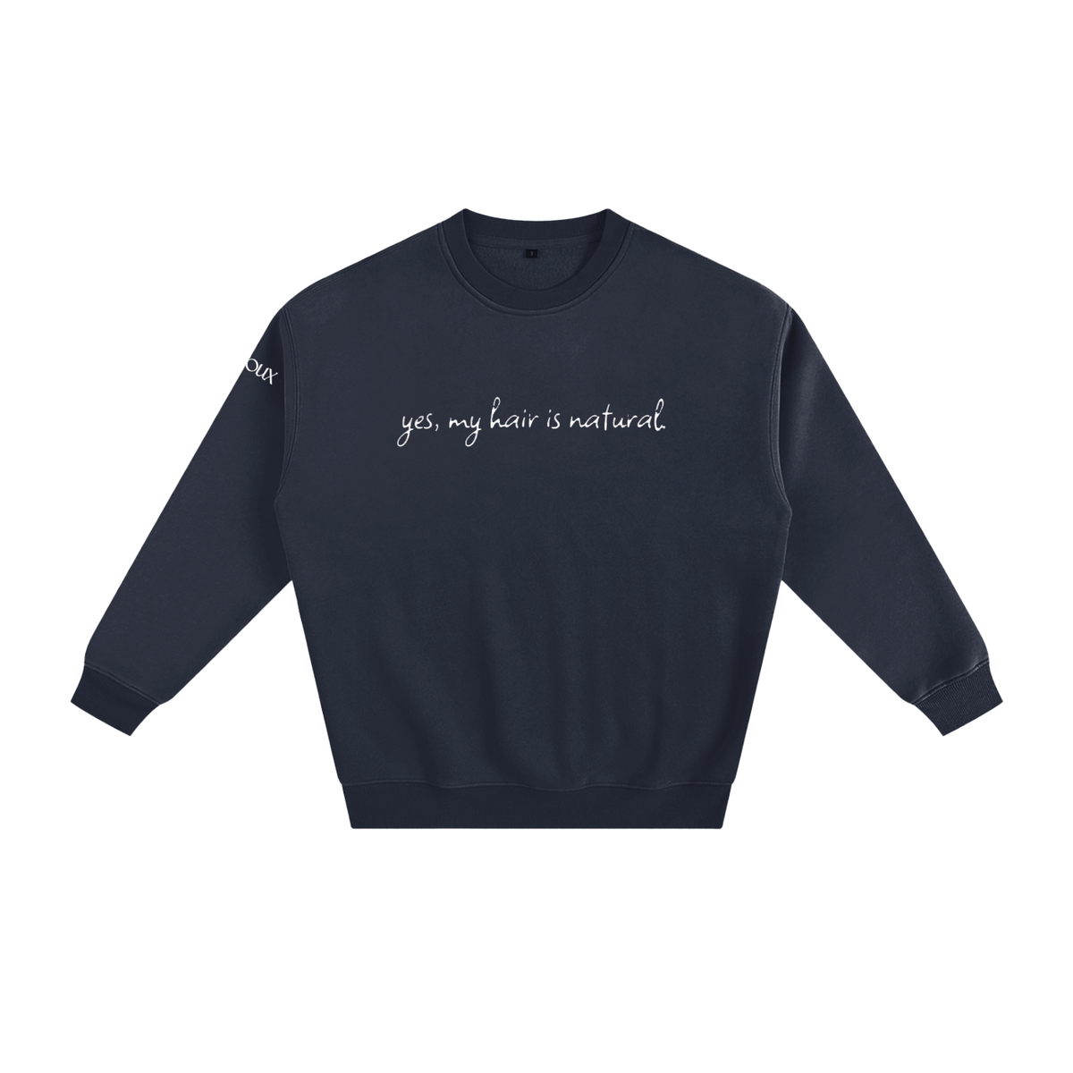 'Yes, my hair is natural' Fleeced Sweatshirt