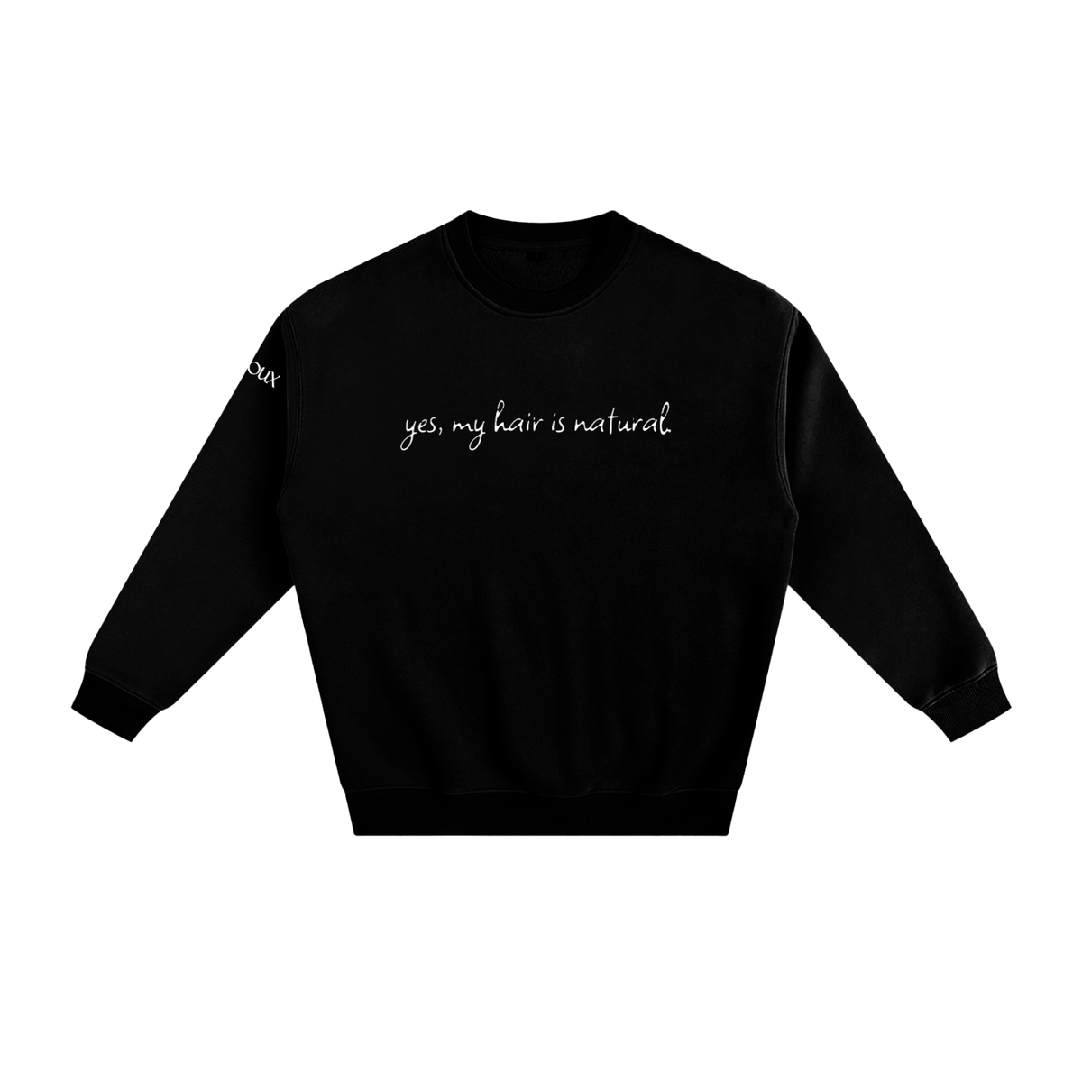 'Yes, my hair is natural' Fleeced Sweatshirt