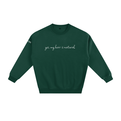 'Yes, my hair is natural' Fleeced Sweatshirt