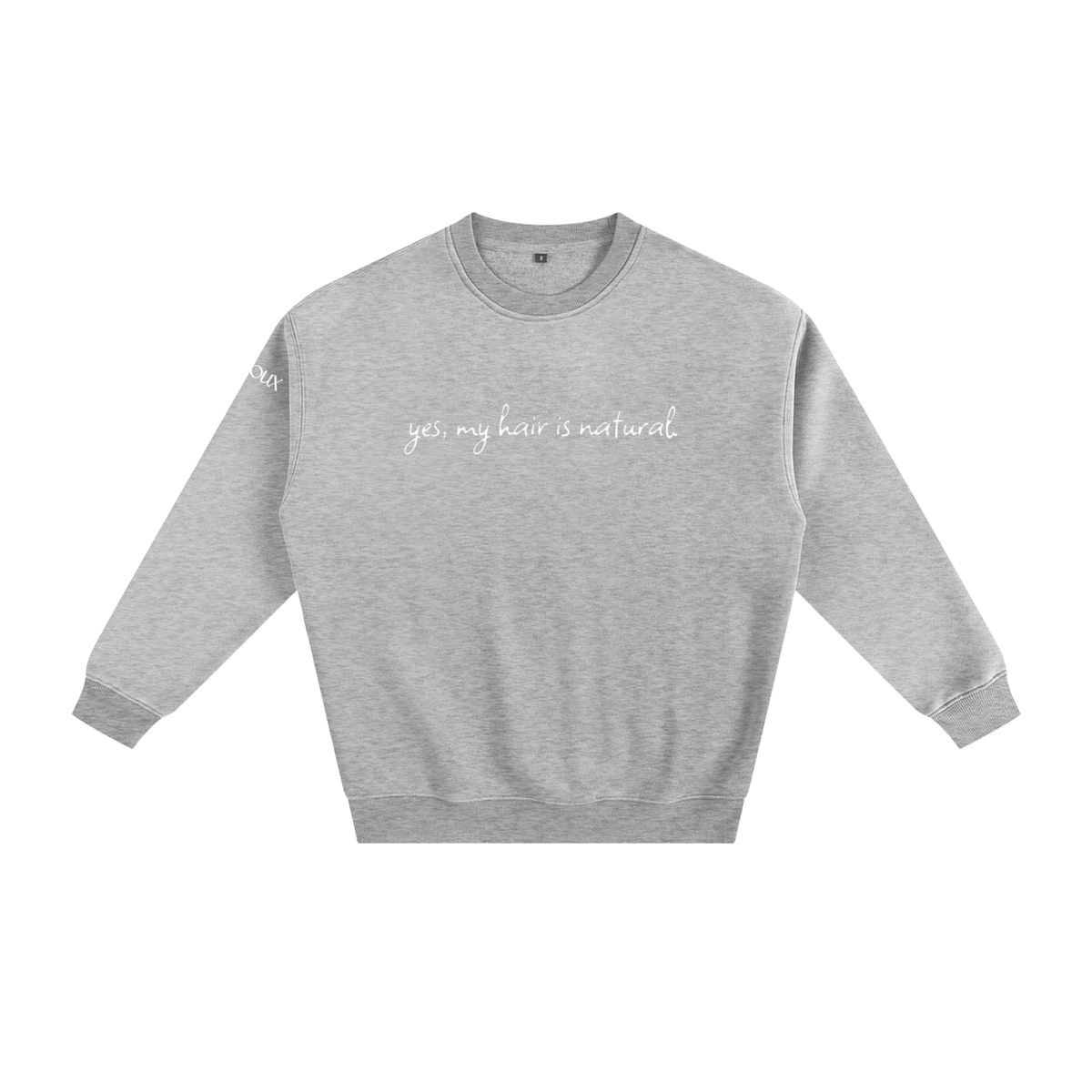 'Yes, my hair is natural' Fleeced Sweatshirt
