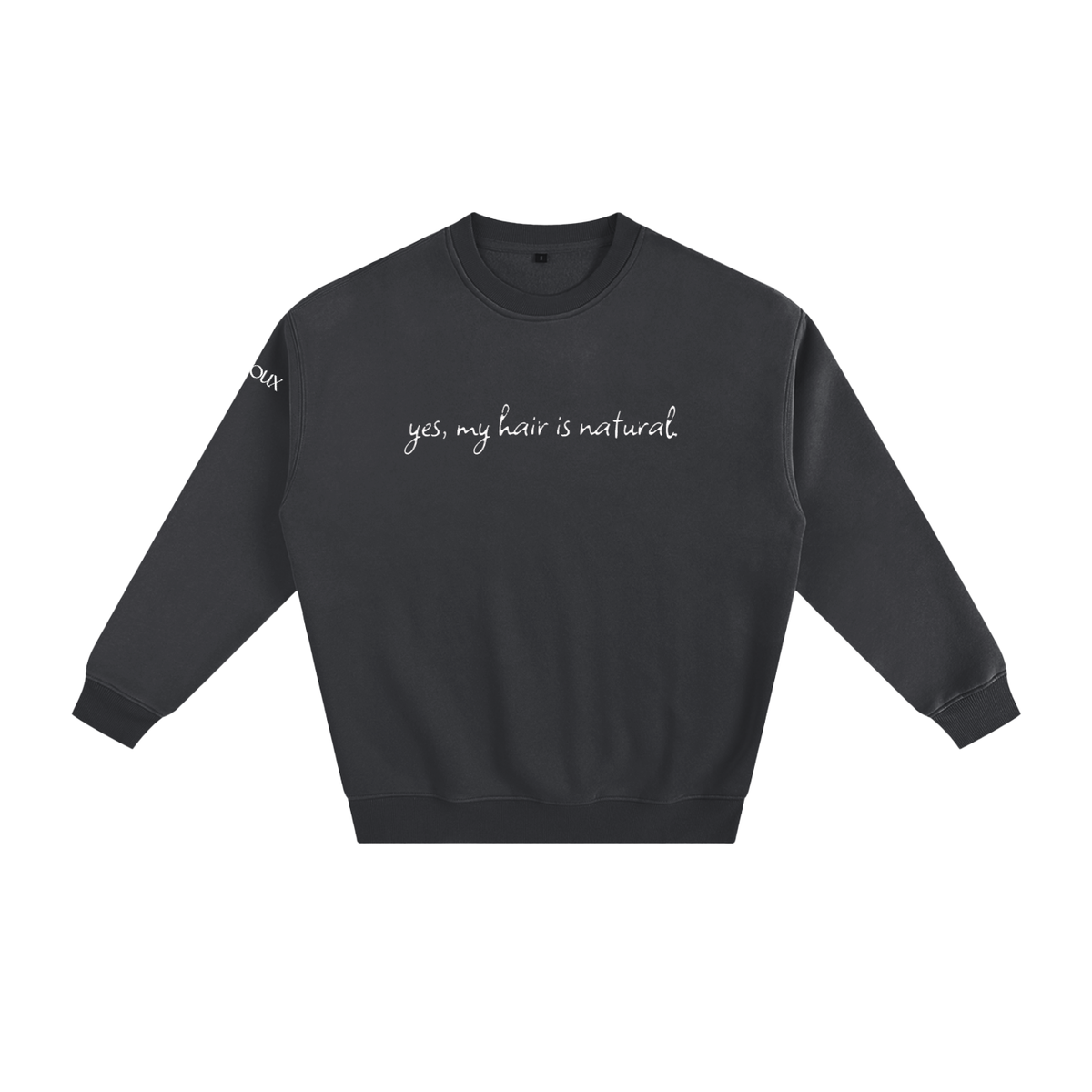 'Yes, my hair is natural' Fleeced Sweatshirt